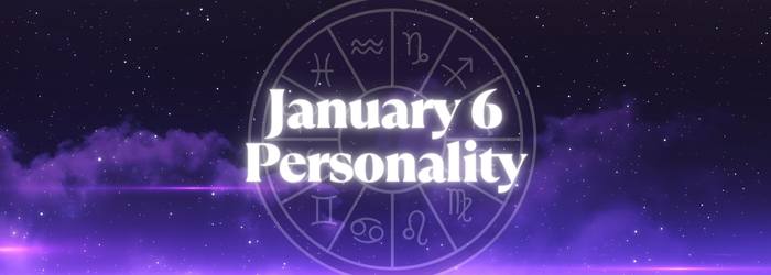 January 6 Personality: January 6 Zodiac Horoscope