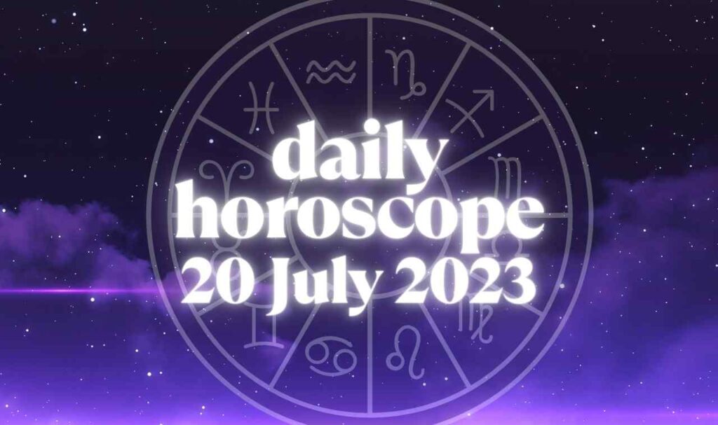 Daily Horoscope 20 July 2023